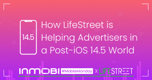 How LifeStreet is helping advertisers in a post-iOS 14.5 world